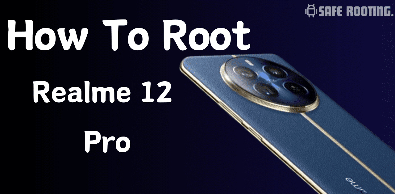 Root Realme 12 Pro
