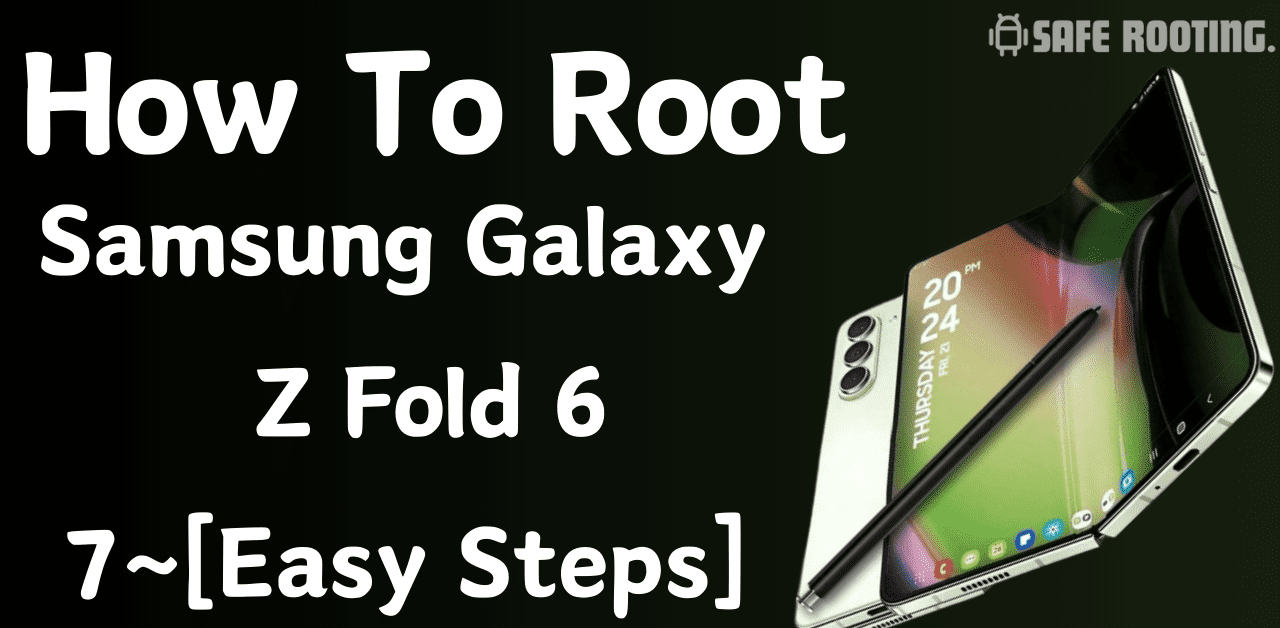 Root Samsung Galaxy Z Fold 6